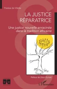 La justice réparatrice, une justice nouvelle enracinée dans la tradition africaine